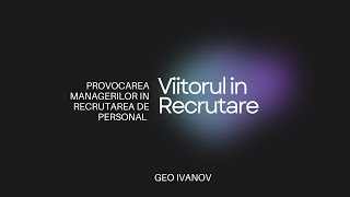 Afaceri și echipe clădite să dureze prin recrutarea de personal  Geo Ivanov [upl. by Amble698]