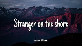 Stranger on the shore  Andrew Williams  Lyrics [upl. by Anohs984]