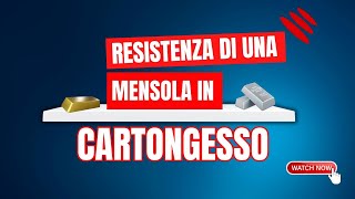 Mensola in Cartongesso Quanto è resistente [upl. by Shaner]