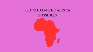 A childfree Africa [upl. by Aehsrop170]