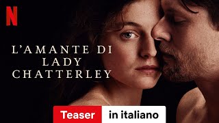 Lamante di Lady Chatterley Teaser  Trailer in italiano  Netflix [upl. by Ornstead]