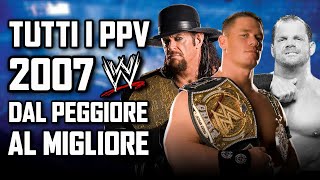 Tutti i PPV della WWE del 2007 dal PEGGIORE al MIGLIORE [upl. by Schreiber]