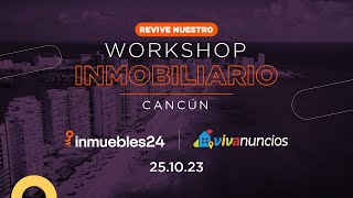 ¡Llegó el primer Workshop Inmobiliario de Inmuebles24 y Vivanuncios a Cancún [upl. by Barrington]