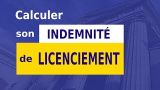 INDEMNITÉ DE LICENCIEMENT  CALCUL [upl. by Ahtelat989]