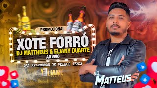 FORRO XOTE  DJ Mattheus  Eliane Duarte  PROMOCIONAL  AO VIVO [upl. by Erdnassak818]