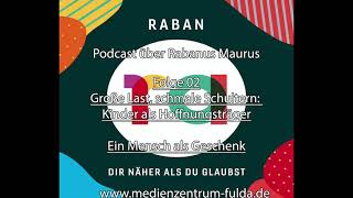 02  Große Last schmale Schultern Kinder als Hoffnungsträger  Raban Podcast [upl. by Elleirua785]