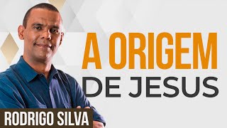 Sermão do Rodrigo Silva  AS ORIGENS DE JESUS [upl. by Pierrepont]