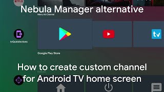 Powerful Nebula Manager alternative  Custom channels for Android TV home screen [upl. by Llertak991]