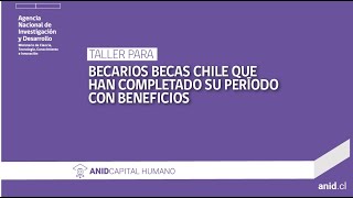 Taller para Becarios Becas Chile que han completado su período con beneficios [upl. by Ehcropal]