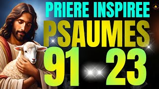 PSAUMES 91 ET PSAUMES 23 DEUX PUISSANTE PRIERE POUR UN MIRACLE INATENDU psaume  combat spirituel [upl. by Niloc183]