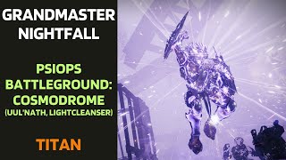 Grandmaster Nightfall PsiOps Battleground Cosmodrome UulNath Lightcleanser  Titan  Destiny 2 [upl. by Ramsa]