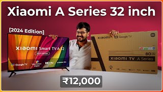 Xiaomi A Series TV 32quot 2024 Unboxing Review amp First Impressions 🎥🔥  Google TV in ₹12000 [upl. by Drofhsa506]