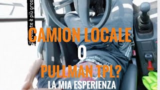 VLOG MEGLIO fare IL CAMIONISTA LOCALE o PULLMAN DI TPL la MIA ESPERIENZA [upl. by Yecrad]