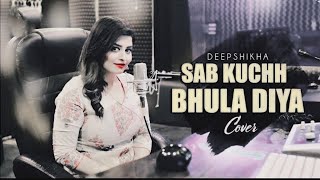 Lyrics Sab Kuchh Bhula Diya female version lyrics deepshikha [upl. by Charley]