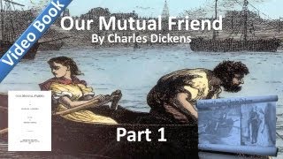 Part 01  Our Mutual Friend Audiobook by Charles Dickens Book 1 Chs 15 [upl. by Zsa]