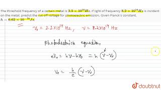 The threshold frequency of a certain metal is 33xx1014Hz If light of frequency 82xx10 [upl. by Ellirehs]