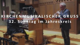 Kirchenmusikalischer Gruß zum 32 Sonntag im Jahreskreis [upl. by Wina]