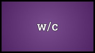 Wc Meaning [upl. by Winthrop515]