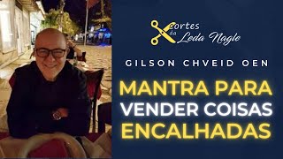 MANTRA PARA VENDER COISAS ENCALHADAS segundo gilson cheid oen [upl. by Atnovart]