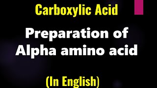 Carboxylic Acid  Preparation of Alpha amino acid  Lecture [upl. by Melmon]