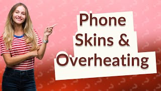 Do phone skins cause overheating [upl. by Lorak687]