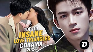 Top 10 Chinese Drama with INSANE Love Triangles 2024 [upl. by Howund]