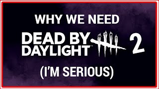 Why We Need Dead By Daylight 20 Im Serious [upl. by Idolem984]