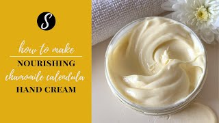 DIY Nourishing Chamomile Calendula Hand Cream [upl. by Joashus]