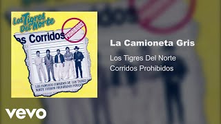 Los Tigres Del Norte  La Camioneta Gris Audio [upl. by Yadnus278]