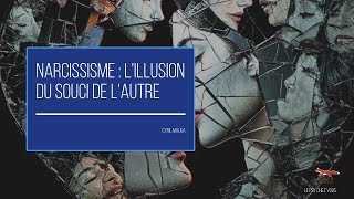 Narcissisme Lillusion du souci de lautre [upl. by Neelcaj]