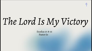 The Lord Is My Victory Exod 17816 [upl. by Wareing]