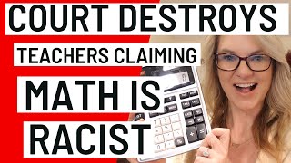 Court of Appeal DESTROYS teacher candidates who argued math is racist [upl. by Amoihc]