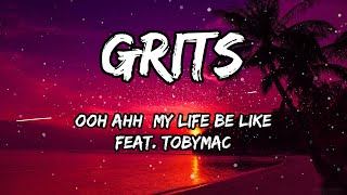 GRITS  Ooh Ahh My Life Be Like feat tobyMac [upl. by Digdirb]