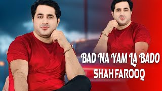 Bad Na Yam La Bado  Shah Farooq  Pashto New Songs 2024  Hd Video Songs [upl. by Gnidleif]