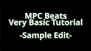 MPC Beats Very Basic Tutorial Sample Edit [upl. by Blessington]