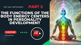 The Functions Of The Body Energy Centers In Personality Development Part 2 [upl. by Briny]