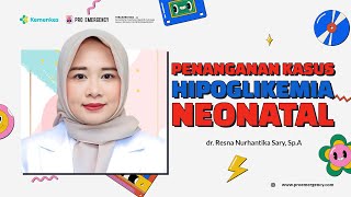 Penanganan Kasus Hipoglikemia Neonatal  dr Resna Nurhantika Sary SpA [upl. by Reddy861]