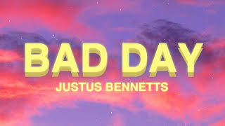 Justus Bennetts  Bad Day Lyrics [upl. by Deny]