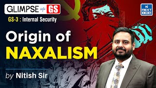 Origin of Naxalism Internal Security  GS Foundation for UPSC 2025  NEXT IAS [upl. by Bodwell254]