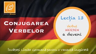 Lecția 13  Conjugarea Verbului WERDEN  a deveni  cu Traducere  Lecții de Conjugare in Germană [upl. by Orabla453]