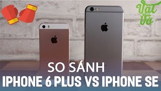 Vật Vờ So sánh iPhone SE và iPhone 6 Plus to hay khoẻ hơn [upl. by Caron20]