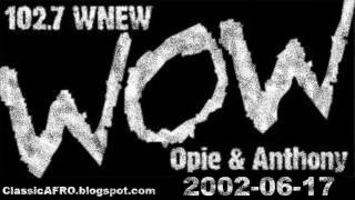 Opie amp Anthony WNEW 20020617 [upl. by Asiral]