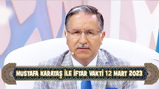 Prof Dr Mustafa Karataş ile İftar Vakti 12 Mart 2024 [upl. by Cj]