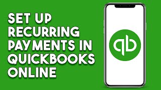 How To Set Up Recurring Payments In Quickbooks Online [upl. by Selinski]