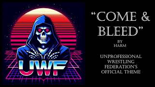 quotCome amp Bleedquot by Harm  Unprofessional Wrestlings Official Theme Song [upl. by Ardnoel93]