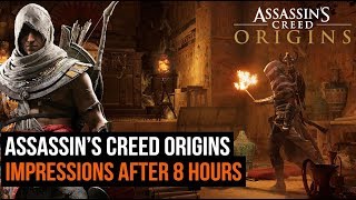 Assassins Creed Origins  Impressions After 8 Hours Of Gameplay [upl. by Aneerehs]