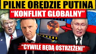 PILNE ORĘDZIE PUTINA  “KONFLIKT GLOBALNY” [upl. by Akemrehs]