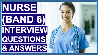 BAND 6 NURSE NHS Interview Questions and Answers  How To PASS a Nursing Interview [upl. by Brigette]