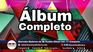 Marimba Maderas de Mi Pueblo Álbum Vol 11 Completo [upl. by Bakerman869]