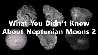 What You Didnt Know About Neptunian Moons 2 Irregular Moons Fast Facts [upl. by Domel]